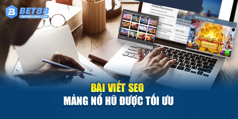 Bài viết SEO mảng nổ hũ được tối ưu