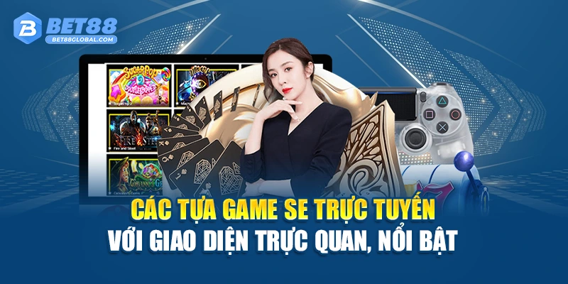 Các tựa game SE Trực Tuyến với giao diện trực quan, nổi bật