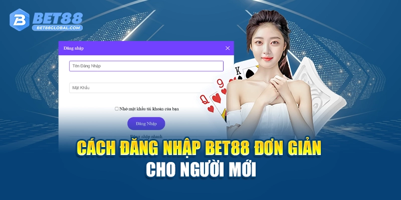 Cách đăng nhập BET88 đơn giản cho người mới