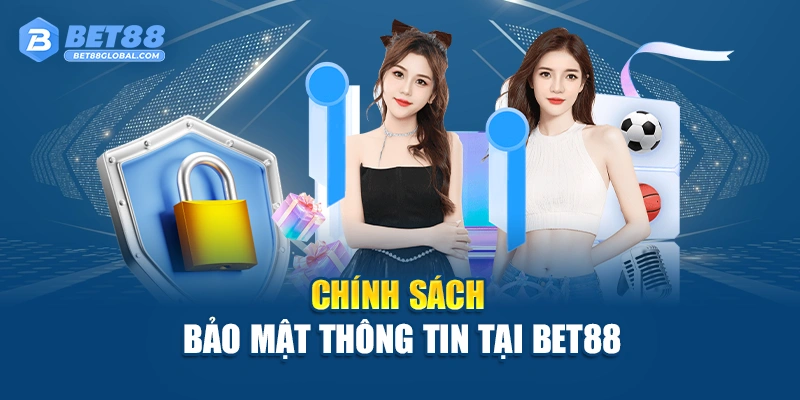 Chính sách bảo mật thông tin tại Bet88
