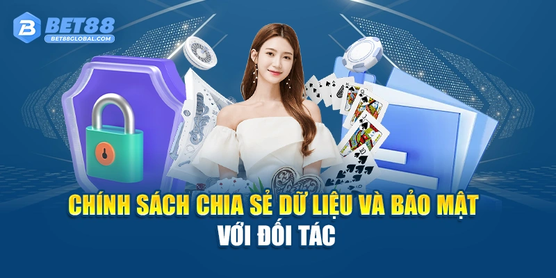 Chính sách chia sẻ dữ liệu và bảo mật với đối tác
