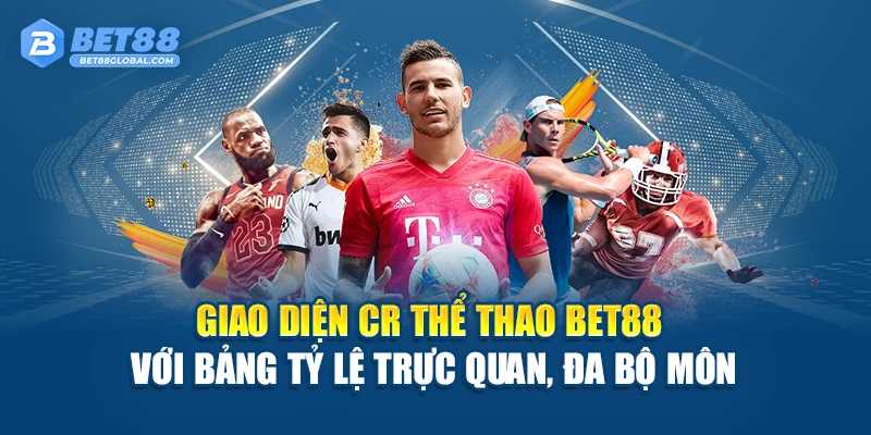 Giao diện CR Thể Thao BET88 với bảng tỷ lệ trực quan, đa bộ môn