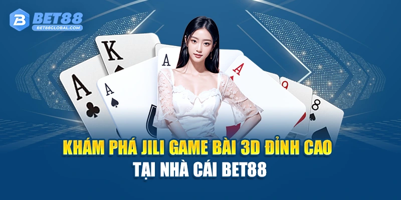 Khám phá jili game 3D