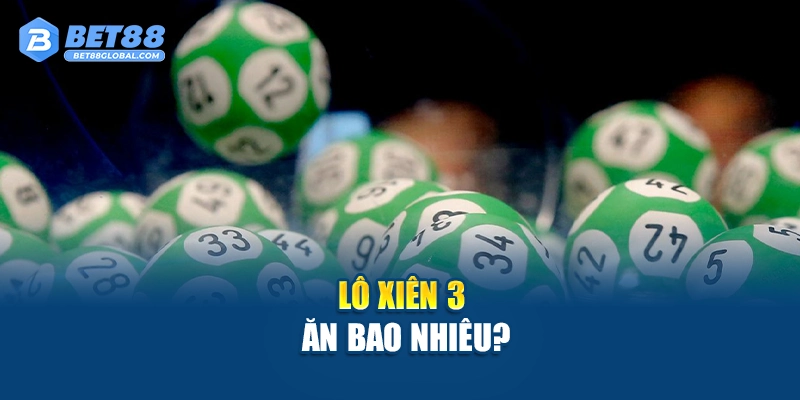 Lô xiên 3 ăn bao nhiêu?