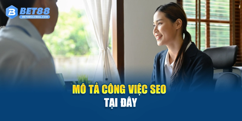 Mô tả công việc SEO tại đây
