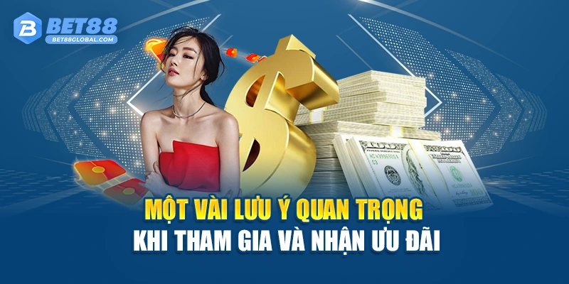 Một vài lưu ý quan trọng khi tham gia và nhận ưu đãi