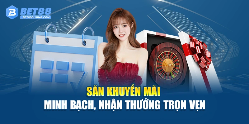 Săn khuyến mãi minh bạch, nhận thưởng trọn vẹn