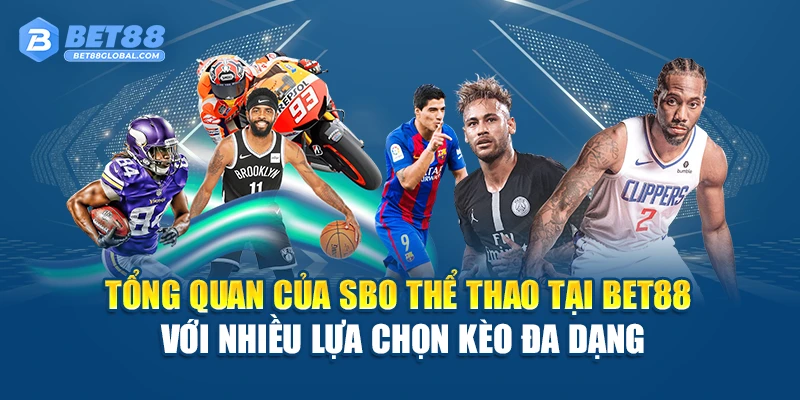 Tổng quan của SBO Thể Thao tại BET88 với nhiều lựa chọn kèo đa dạng