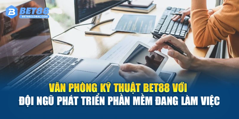 Văn phòng kỹ thuật BET88 với đội ngũ phát triển phần mềm đang làm việc